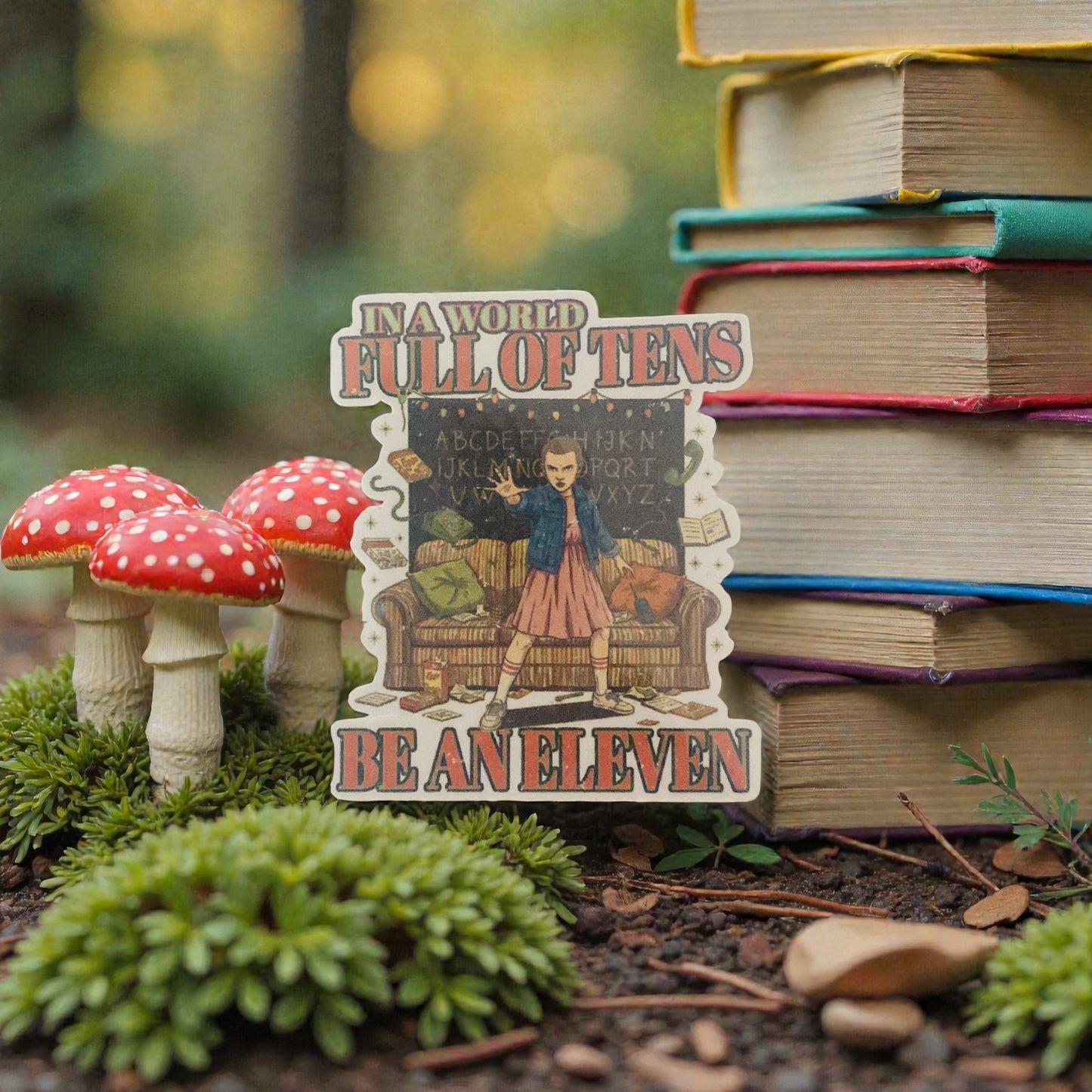 In a world full of 10s be an eleven, Stranger Things Sticker, TV series, Nostalgia,